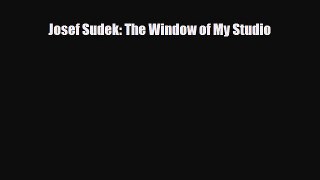 [PDF Download] Josef Sudek: The Window of My Studio [PDF] Online