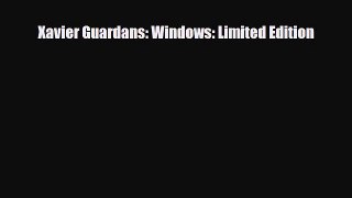 [PDF Download] Xavier Guardans: Windows: Limited Edition [Download] Full Ebook