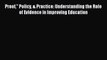 [PDF Download] Proof Policy & Practice: Understanding the Role of Evidence in Improving Education