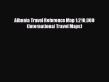 [PDF Download] Albania Travel Reference Map 1:210000 (International Travel Maps) [Read] Full