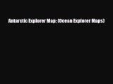 [PDF Download] Antarctic Explorer Map (Ocean Explorer Maps) [Download] Full Ebook