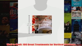 Download PDF  Wall to Wall 100 Great Treatments for Vertical Surfaces FULL FREE