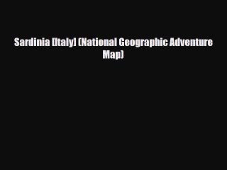 [PDF Download] Sardinia [Italy] (National Geographic Adventure Map) [Read] Online