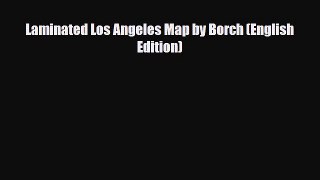 [PDF Download] Laminated Los Angeles Map by Borch (English Edition) [Download] Online