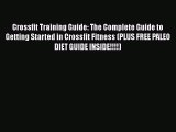 [PDF Download] Crossfit Training Guide: The Complete Guide to Getting Started in Crossfit Fitness
