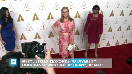 Meryl Streep responds to diversity questions: 'We're all Africans, really'