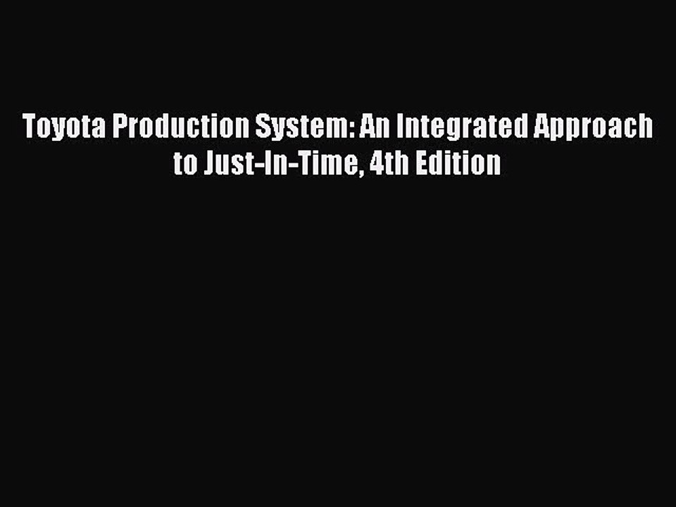 (PDF Download) Toyota Production System: An Integrated Approach to Just-In-Time 4th Edition