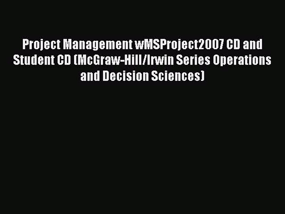 (PDF Download) Project Management wMSProject2007 CD and Student CD (McGraw-Hill/Irwin Series