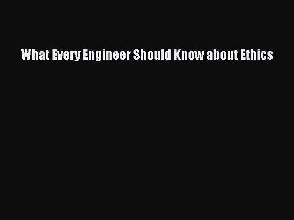 (PDF Download) What Every Engineer Should Know about Ethics PDF