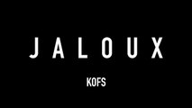 Kofs - Jaloux -