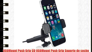 OSOMount Push Grip CD OSOMount Push Grip Soporte de coche para Apple iPhone iPod touch y smartphones