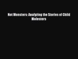 [PDF Download] Not Monsters: Analyzing the Stories of Child Molesters  PDF Download