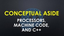 Learn and Understand NodeJS 006 - Conceptual Aside - Processors, Machine Language, and C++