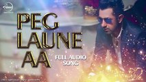 Peg Laune AA (Full Audio Song)   Gippy Grewal & Aman Hayer   Latest Punjabi Song 2016