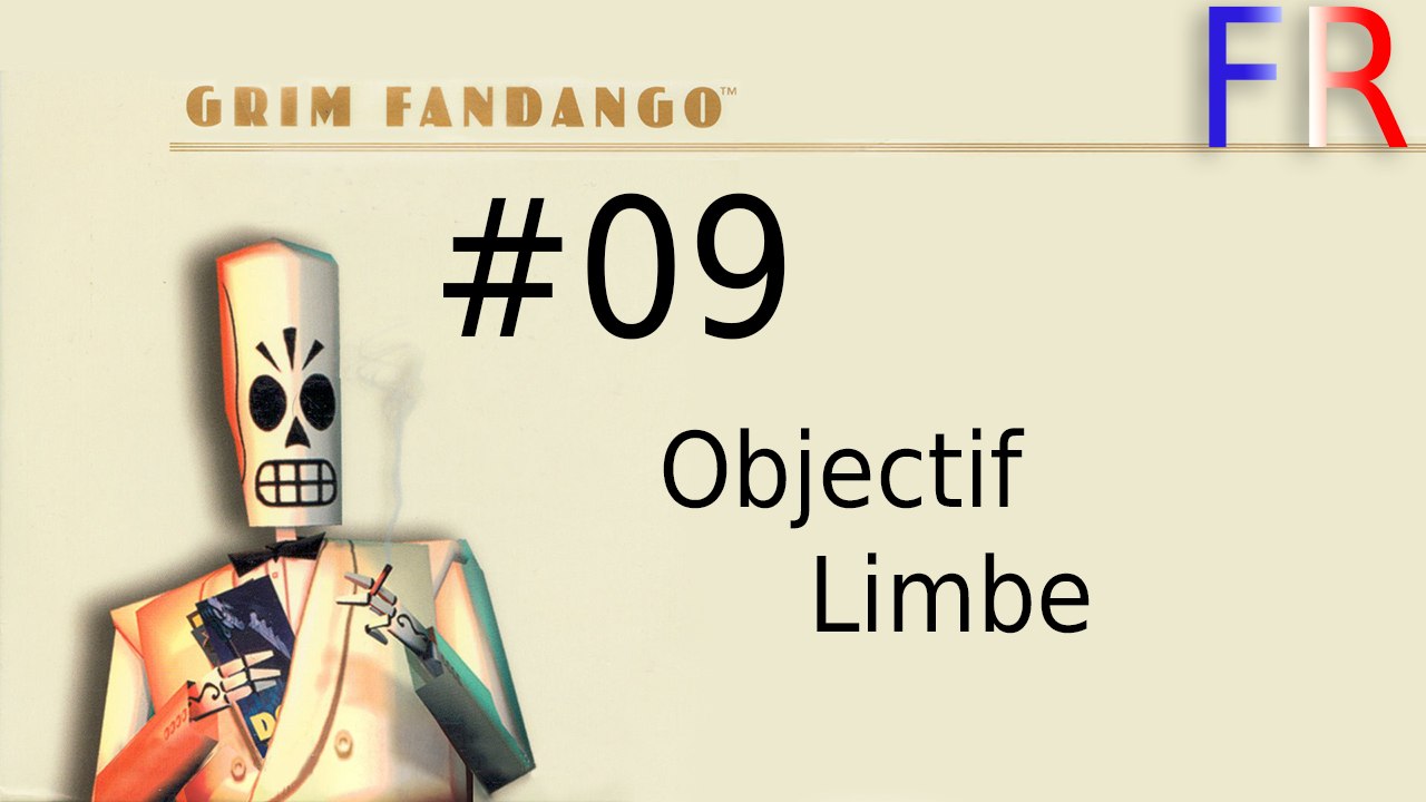 Grim Fandango Remastered #09 - Objectif Limbe