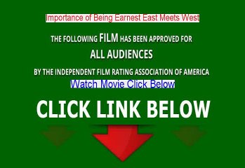 Importance of Being Earnest East Meets West Full Movie (2014)