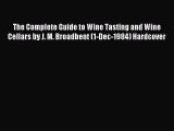(PDF Download) The Complete Guide to Wine Tasting and Wine Cellars by J. M. Broadbent (1-Dec-1984)