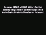 PDF Romance: HEROES & HUNKS: Military Bad Boy Contemporary Romance Collection (Alpha Male Marine