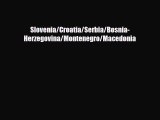 [PDF] Slovenia/Croatia/Serbia/Bosnia-Herzegovina/Montenegro/Macedonia [Download] Full Ebook