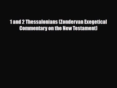 [PDF Download] 1 and 2 Thessalonians (Zondervan Exegetical Commentary on the New Testament)