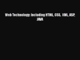 [PDF Download] Web Technology: Including HTML CSS  XML ASP JAVA [PDF] Online