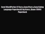 [PDF Download] Corel WordPerfect 9 Fast & Easy (Fast & Easy (Living Language Paperback)) by