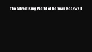 [PDF Download] The Advertising World of Norman Rockwell [Read] Full Ebook