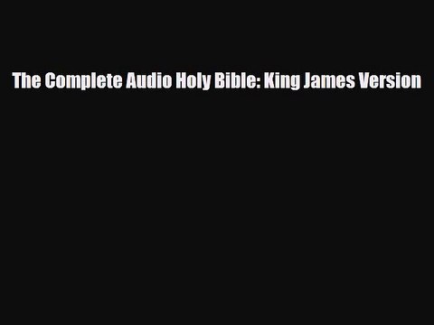[PDF Download] The Complete Audio Holy Bible: King James Version [PDF] Full Ebook