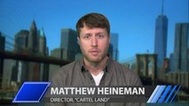 Matthew Heineman Discusses His Movie 'Cartel Land'