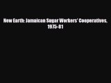 [PDF Download] New Earth: Jamaican Sugar Workers' Cooperatives 1975-81 [Read] Full Ebook