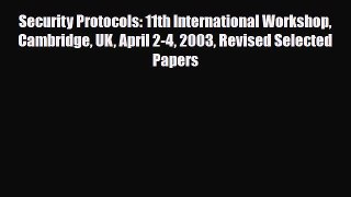 [PDF Download] Security Protocols: 11th International Workshop Cambridge UK April 2-4 2003