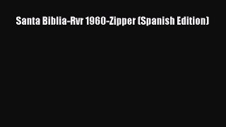 [PDF Download] Santa Biblia-Rvr 1960-Zipper (Spanish Edition) [Read] Full Ebook