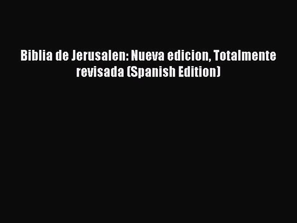 [PDF Download] Biblia de Jerusalen: Nueva edicion Totalmente revisada (Spanish Edition) [PDF]