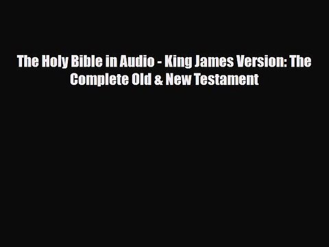 [PDF Download] The Holy Bible in Audio - King James Version: The Complete Old & New Testament