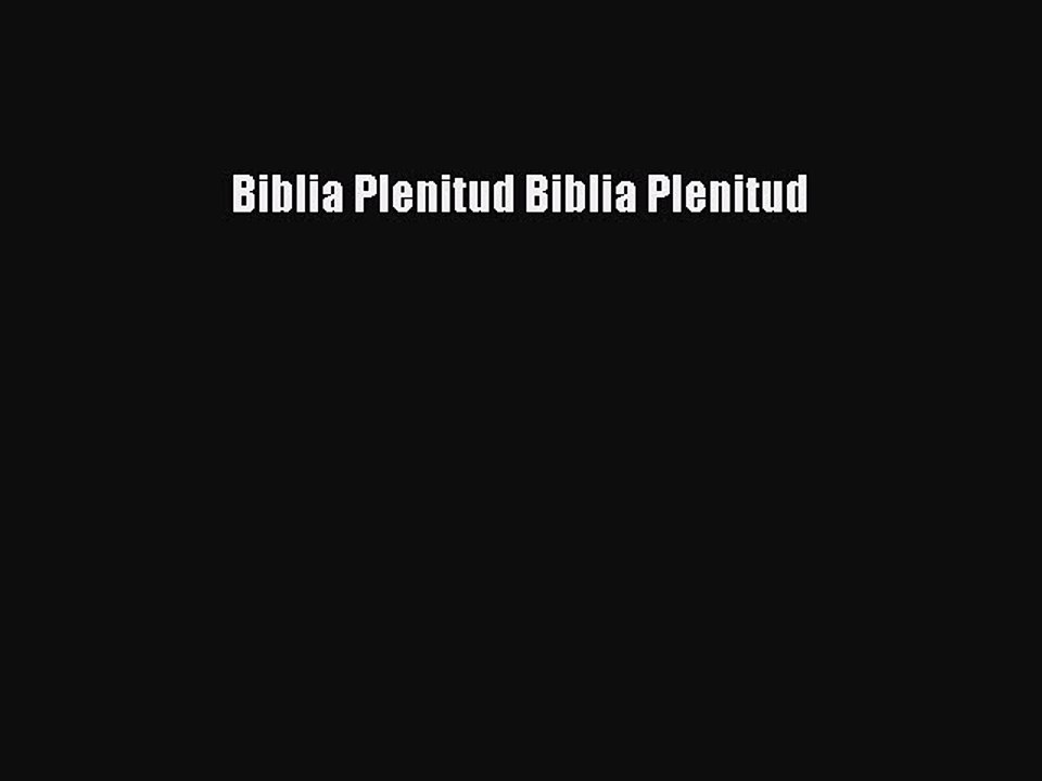 [PDF Download] Biblia Plenitud Biblia Plenitud [PDF] Full Ebook