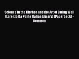 (PDF Download) Science in the Kitchen and the Art of Eating Well (Lorenzo Da Ponte Italian