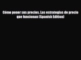 [PDF Download] Cómo poner sus precios. Las estrategias de precio que funcionan (Spanish Edition)