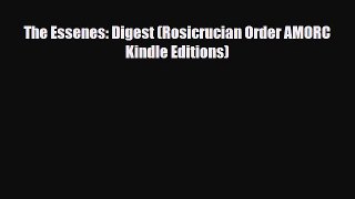 [PDF Download] The Essenes: Digest (Rosicrucian Order AMORC Kindle Editions) [Read] Full Ebook