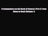 [PDF Download] A Commentary on the Book of Genesis (Part I): from Adam to Noah (Volume 1) [Read]