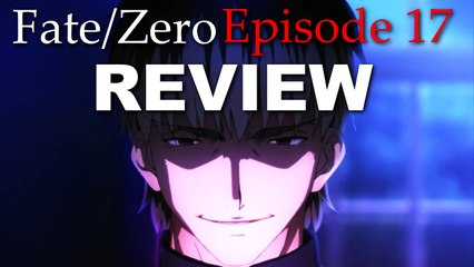 Fate/Zero - Episode 17 // Anime Review