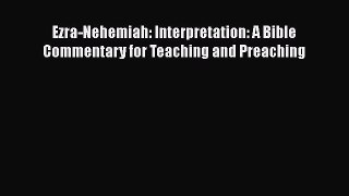 [PDF Download] Ezra-Nehemiah: Interpretation: A Bible Commentary for Teaching and Preaching
