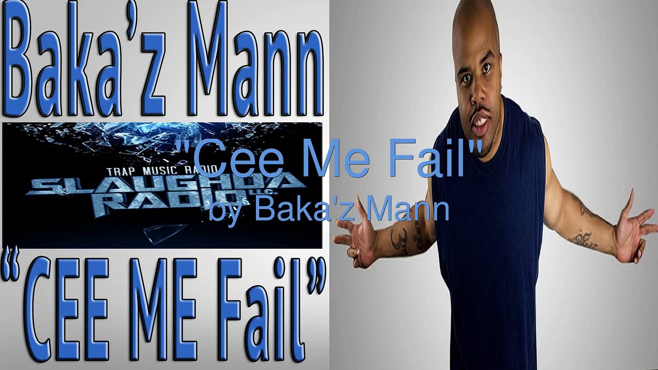 "Cee Me Fail" (AUDIO) - Baka'z Mann