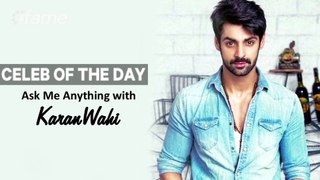 Ask Me Anything With Karan Wahi | Celeb Of The Day