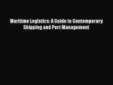 [PDF Download] Maritime Logistics: A Guide to Contemporary Shipping and Port Management [Read]