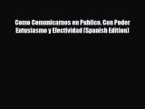 [PDF Download] Como Comunicarnos en Publico. Con Poder Entusiasmo y Efectividad (Spanish Edition)