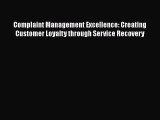 [PDF Download] Complaint Management Excellence: Creating Customer Loyalty through Service Recovery