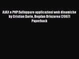 [PDF Download] AJAX e PHP:Sviluppare applicazioni web dinamiche by Cristian Darie Bogdan Brinzarea