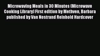 (PDF Download) Microwaving Meals in 30 Minutes (Microwave Cooking Library) First edition by
