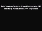 [PDF Download] Build Your Own Database Driven Website Using PHP and MySQL by Yank Kevin (2004)