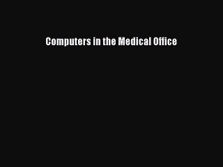 [PDF Download] Computers in the Medical Office  Read Online Book